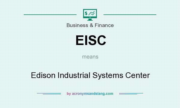 What does EISC mean? It stands for Edison Industrial Systems Center