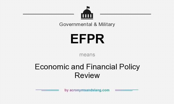 What does EFPR mean? It stands for Economic and Financial Policy Review
