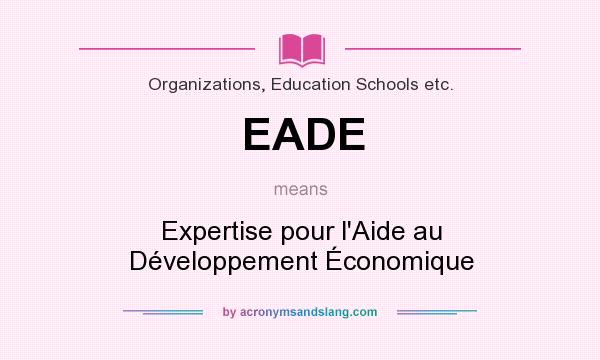 What does EADE mean? It stands for Expertise pour l`Aide au Développement Économique