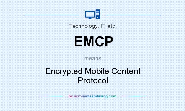 What does EMCP mean? It stands for Encrypted Mobile Content Protocol