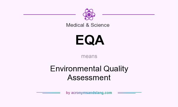 What does EQA mean? It stands for Environmental Quality Assessment