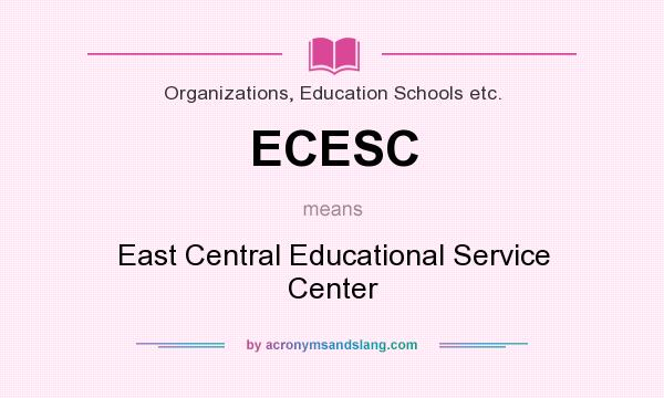 What does ECESC mean? It stands for East Central Educational Service Center