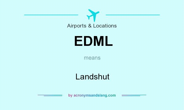 What does EDML mean? It stands for Landshut