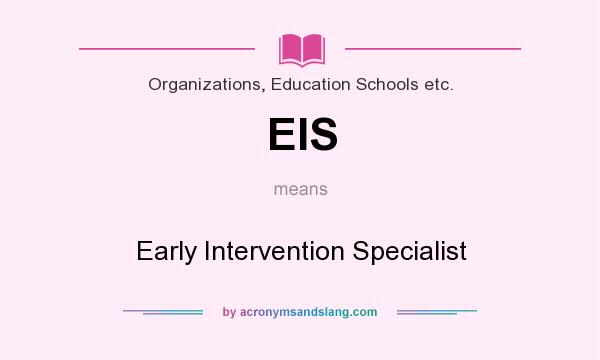 What does EIS mean? It stands for Early Intervention Specialist