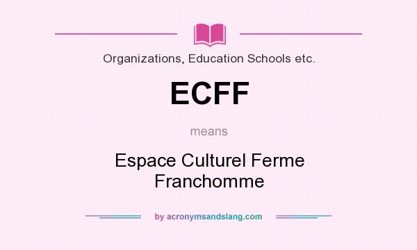 What does ECFF mean? It stands for Espace Culturel Ferme Franchomme