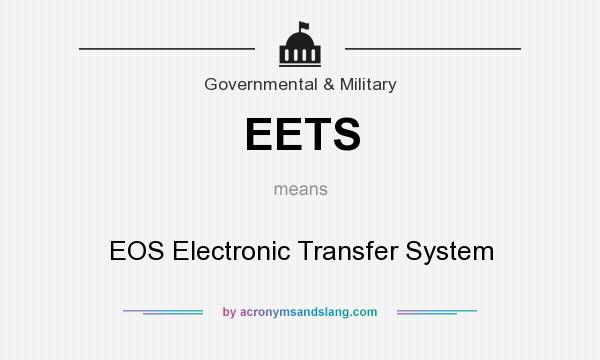 What does EETS mean? It stands for EOS Electronic Transfer System