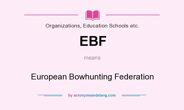 What does EBF mean? It stands for European Bowhunting Federation