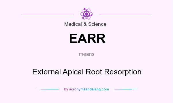 What does EARR mean? It stands for External Apical Root Resorption