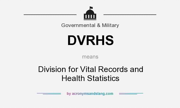 What does DVRHS mean? It stands for Division for Vital Records and Health Statistics