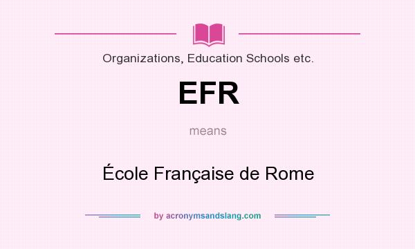 What does EFR mean? It stands for École Française de Rome