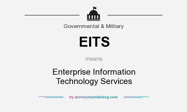 What does EITS mean? It stands for Enterprise Information Technology Services
