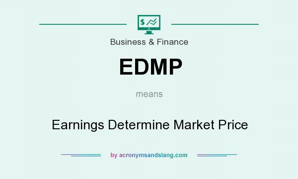 What does EDMP mean? It stands for Earnings Determine Market Price