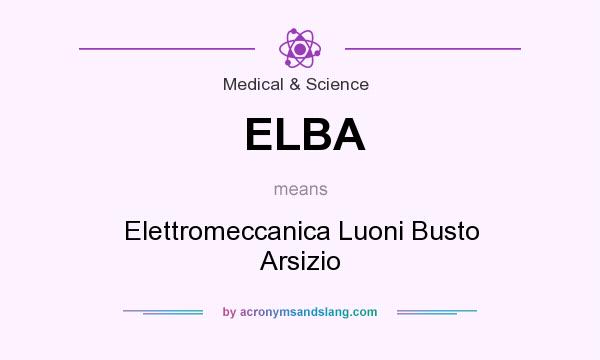 What does ELBA mean? It stands for Elettromeccanica Luoni Busto Arsizio