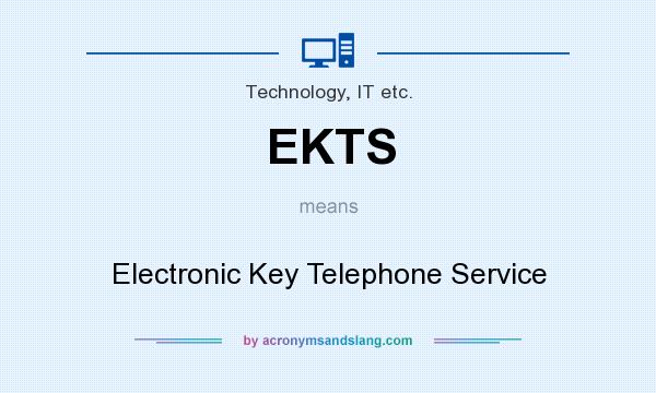 What does EKTS mean? It stands for Electronic Key Telephone Service