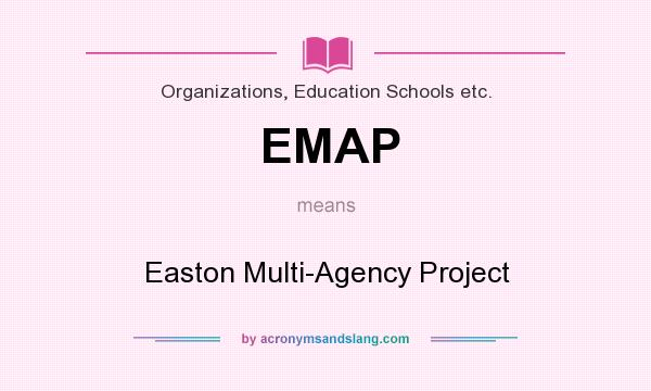 What does EMAP mean? It stands for Easton Multi-Agency Project