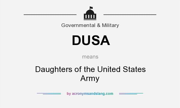 What does DUSA mean? It stands for Daughters of the United States Army