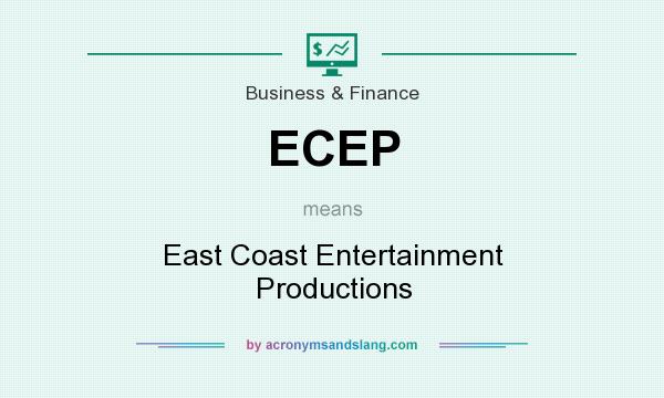 What does ECEP mean? It stands for East Coast Entertainment Productions