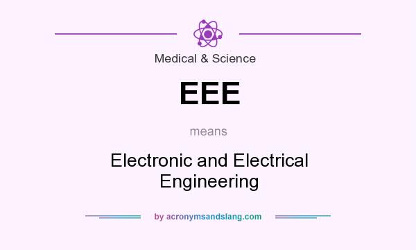What does EEE mean? It stands for Electronic and Electrical Engineering