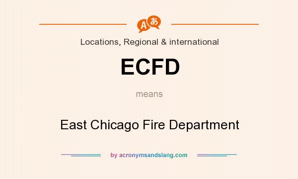 What does ECFD mean? It stands for East Chicago Fire Department