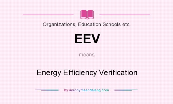 What does EEV mean? It stands for Energy Efficiency Verification