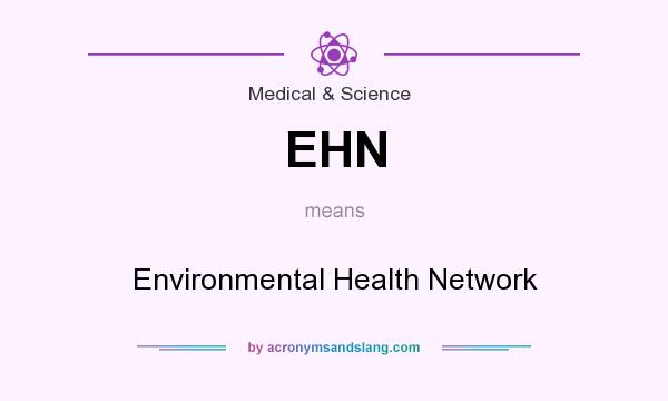 What does EHN mean? It stands for Environmental Health Network