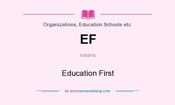 What does EF mean? It stands for Education First