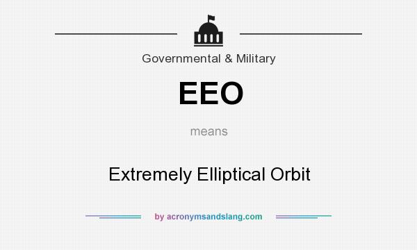 What does EEO mean? It stands for Extremely Elliptical Orbit