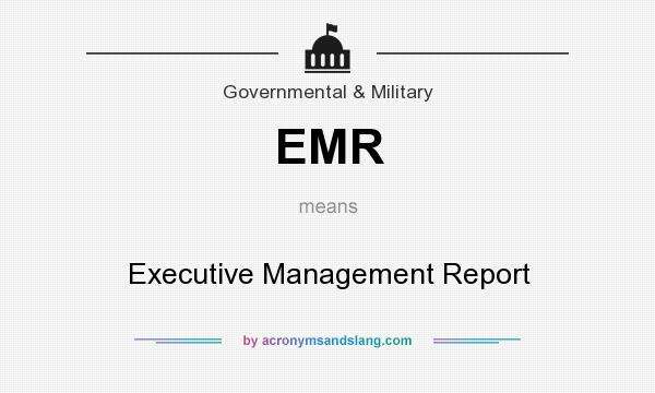 What does EMR mean? It stands for Executive Management Report