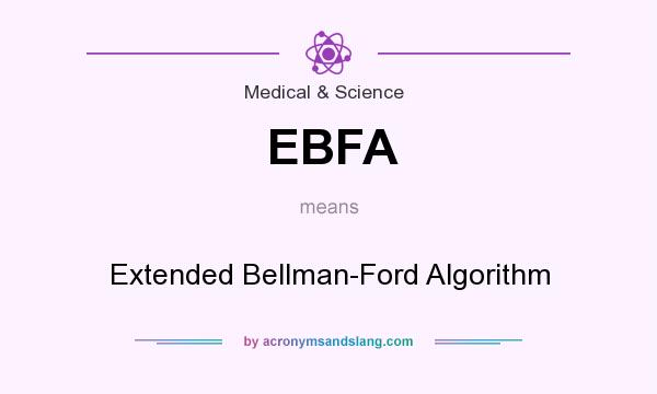 What does EBFA mean? It stands for Extended Bellman-Ford Algorithm