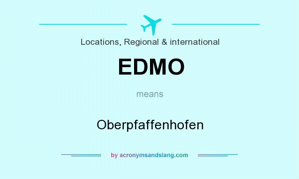 What does EDMO mean? It stands for Oberpfaffenhofen