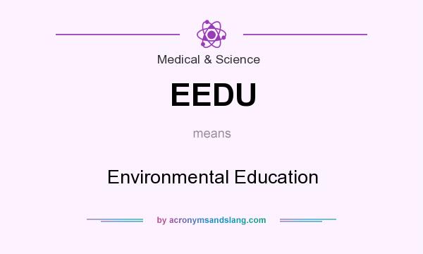 What does EEDU mean? It stands for Environmental Education
