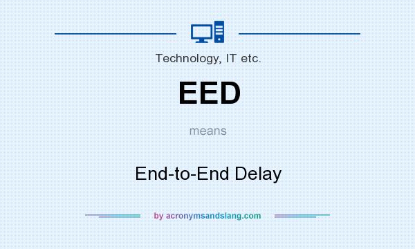 What does EED mean? It stands for End-to-End Delay