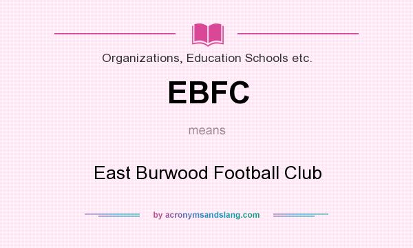 What does EBFC mean? It stands for East Burwood Football Club