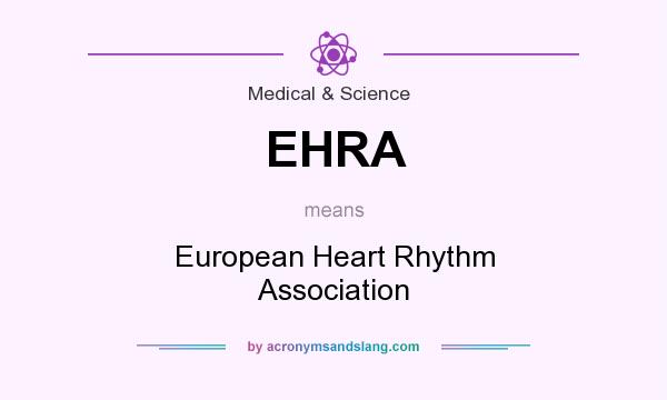 What does EHRA mean? It stands for European Heart Rhythm Association