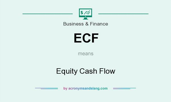 What does ECF mean? It stands for Equity Cash Flow