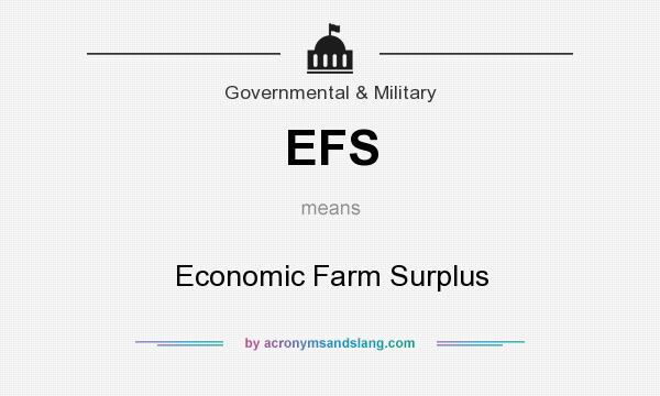 What does EFS mean? It stands for Economic Farm Surplus