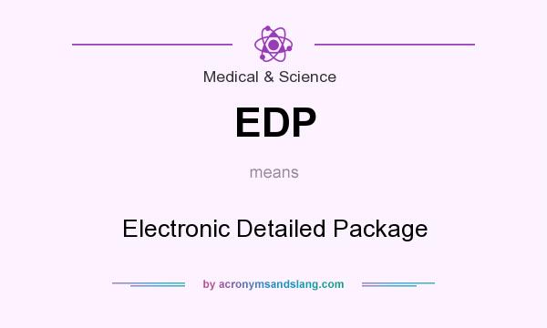 What does EDP mean? It stands for Electronic Detailed Package