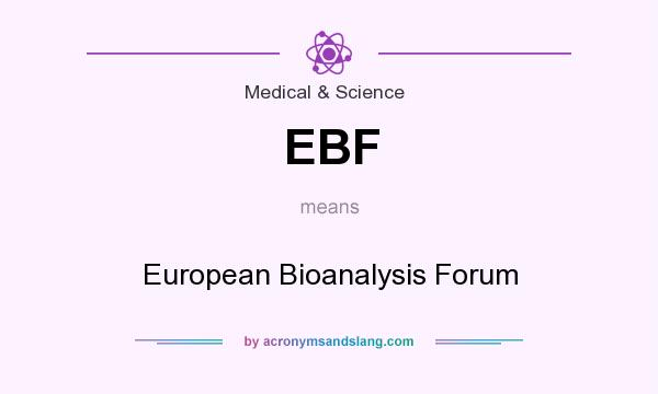 What does EBF mean? It stands for European Bioanalysis Forum