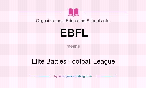 What does EBFL mean? It stands for Elite Battles Football League