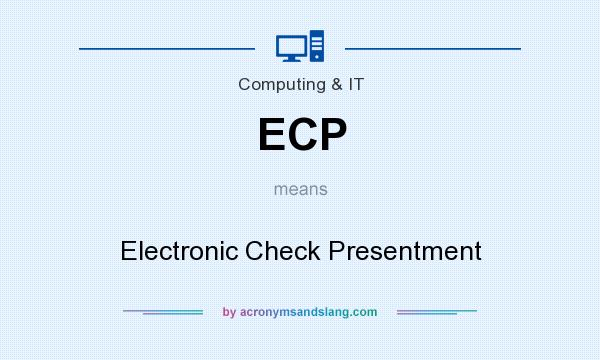 What does ECP mean? It stands for Electronic Check Presentment