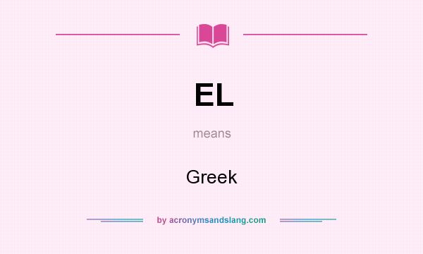 What does EL mean? It stands for Greek