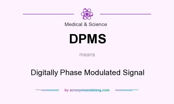 What does DPMS mean? It stands for Digitally Phase Modulated Signal
