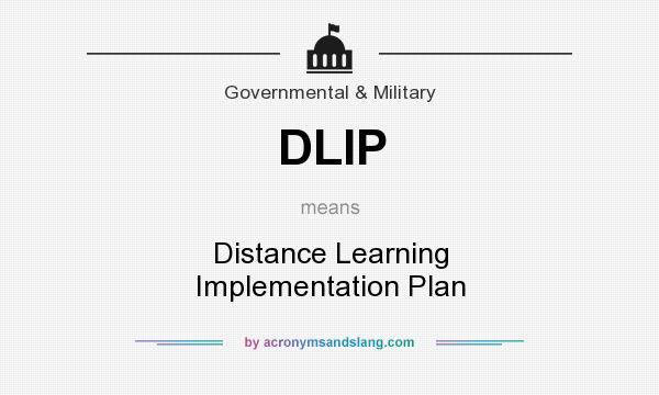 What does DLIP mean? It stands for Distance Learning Implementation Plan