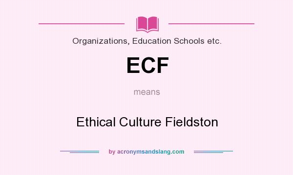 What does ECF mean? It stands for Ethical Culture Fieldston