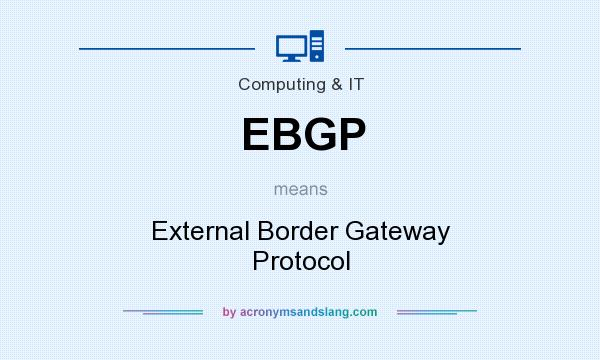 What does EBGP mean? It stands for External Border Gateway Protocol