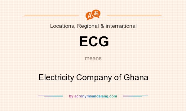 What does ECG mean? It stands for Electricity Company of Ghana