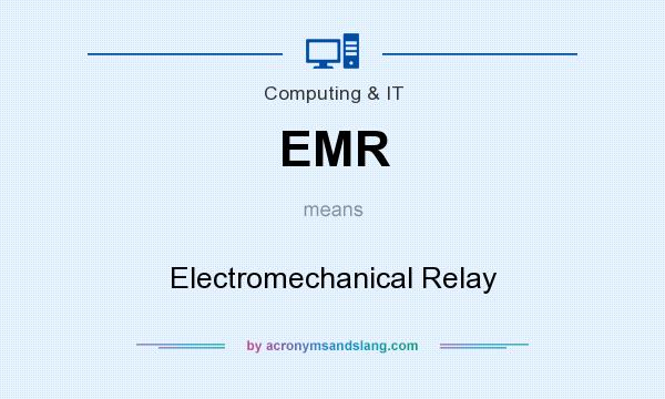 What does EMR mean? It stands for Electromechanical Relay