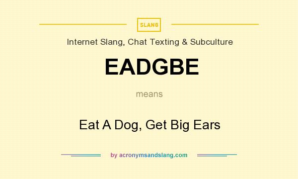 What does EADGBE mean? It stands for Eat A Dog, Get Big Ears