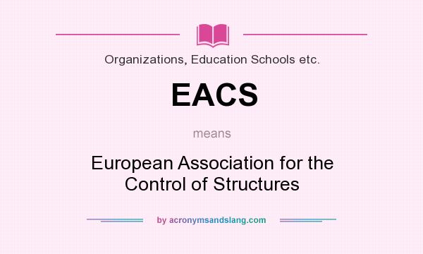 What does EACS mean? It stands for European Association for the Control of Structures