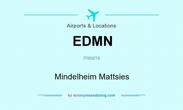 What does EDMN mean? It stands for Mindelheim Mattsies